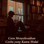cara menyelesaikan cerita yang kamu mulai tapi belum selesai